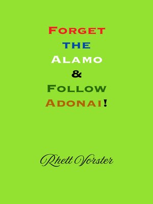 cover image of Forget the Alamo & Follow Adonai!